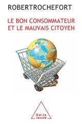 Le bon consommateur et le mauvais citoyen - Robert Rochefort