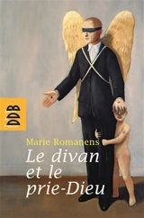 Le divan et le prie-Dieu : psychanalyse et religion - Marie Romanens