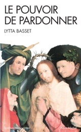 Le pouvoir de pardonner - Lytta Basset
