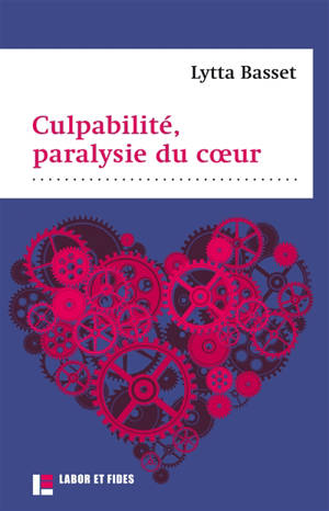 Culpabilité, paralysie du coeur : la guérison du paralysé (Luc 5, 17-26), sentiment, ambivalence et dépassement de la culpabilité - Lytta Basset