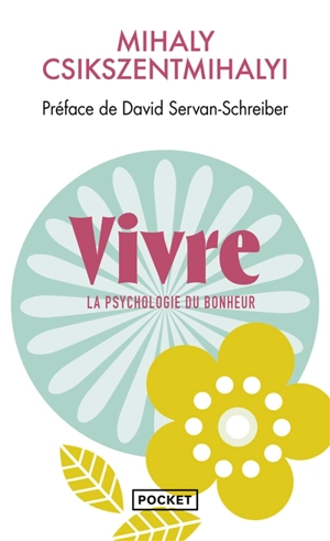 Vivre : la psychologie du bonheur - Mihaly Csikszentmihalyi