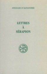 Lettres à Sérapion sur la divinité du Saint-Esprit - Athanase