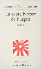 La sobre ivresse de l'esprit. Vol. 1 - Raniero Cantalamessa