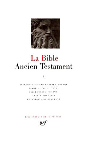 La Bible. Vol. 1. Ancien Testament. La Loi ou le Pentateuque : livres historiques