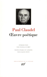 Oeuvre poétique. Connaissance de l'Est. Corona Benignitatis Anni Dei - Paul Claudel