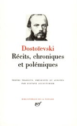 Récits, chroniques, polémiques - Fédor Dostoievski