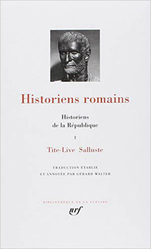 Historiens romains. Vol. 1. Historiens de la République : Tite-Live, Salluste