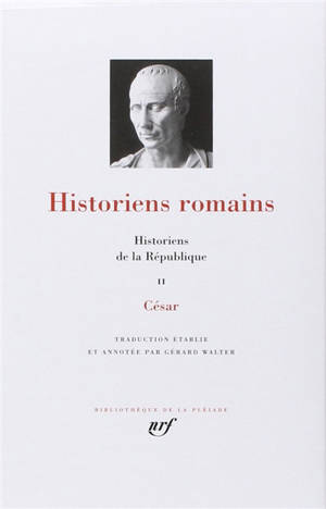 Historiens romains. Vol. 2. Historiens de la République : César