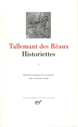 Historiettes. Vol. 1 - Gédéon Tallemant des Réaux
