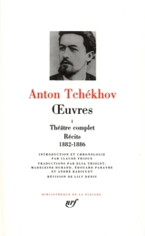 Oeuvres. Vol. 1. Théâtre complet. Récits 1882-1886 - Anton Pavlovitch Tchekhov