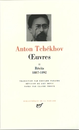 Oeuvres. Vol. 2. Récits : 1887-1892 - Anton Pavlovitch Tchekhov