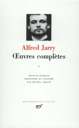 Oeuvres complètes. Vol. 1 - Alfred Jarry