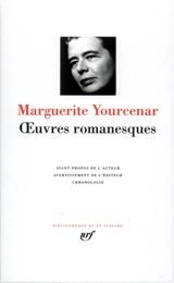 Oeuvres romanesques - Marguerite Yourcenar
