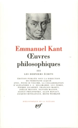 Oeuvres philosophiques. Vol. 3. Les derniers écrits - Emmanuel Kant