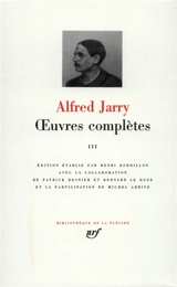 Oeuvres complètes. Vol. 3 - Alfred Jarry