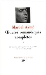 Oeuvres romanesques complètes. Vol. 1 - Marcel Aymé