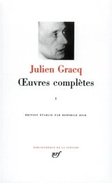 Oeuvres complètes. Vol. 1 - Julien Gracq