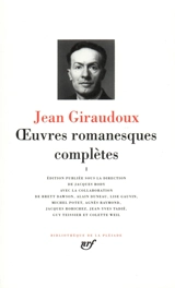 Oeuvres romanesques complètes. Vol. 1 - Jean Giraudoux