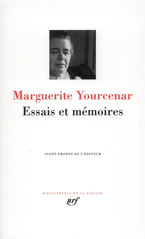 Essais et mémoires - Marguerite Yourcenar