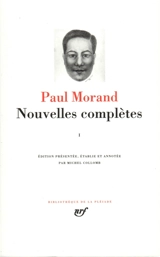 Nouvelles complètes. Vol. 1 - Paul Morand