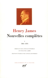 Nouvelles complètes. Vol. 1. 1864-1876 - Henry James