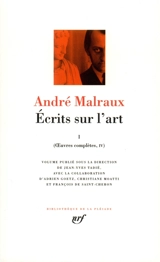 Oeuvres complètes. Vol. 4. Ecrits sur l'art 1 - André Malraux