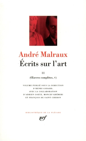 Oeuvres complètes. Vol. 5. Ecrits sur l'art 2 - André Malraux