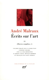 Oeuvres complètes. Vol. 5. Ecrits sur l'art 2 - André Malraux