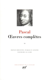 Oeuvres complètes. Vol. 2 - Blaise Pascal