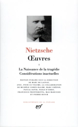 Oeuvres. Vol. 1. La naissance de la tragédie. Considérations inactuelles - Friedrich Nietzsche