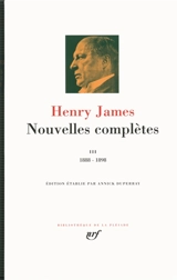 Nouvelles complètes. Vol. 3. 1888-1898 - Henry James