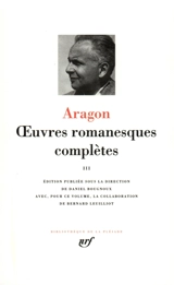 Oeuvres romanesques complètes. Vol. 3 - Louis Aragon