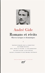 Romans et récits : oeuvres lyriques et dramatiques. Vol. 1 - André Gide