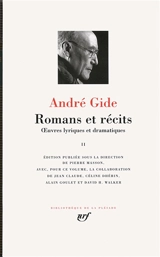 Romans et récits : oeuvres lyriques et dramatiques. Vol. 2 - André Gide