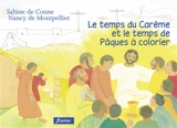 Le temps du Carême et le temps de Pâques à colorier - Sabine de Coune