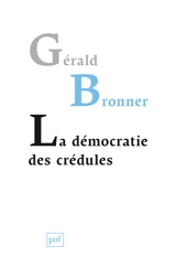 La démocratie des crédules - Gérald Bronner