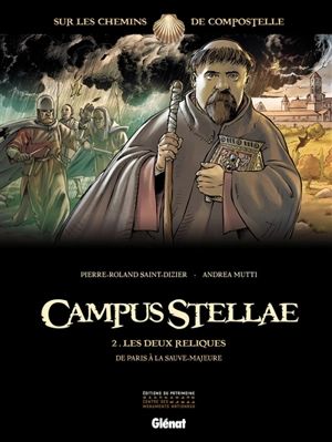 Campus stellae, sur les chemins de Compostelle. Vol. 2. Les deux reliques : de Paris à La Sauve-Majeure - Pierre-Roland Saint-Dizier
