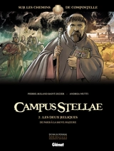 Campus stellae, sur les chemins de Compostelle. Vol. 2. Les deux reliques : de Paris à La Sauve-Majeure - Pierre-Roland Saint-Dizier
