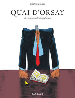 Quai d'Orsay : chroniques diplomatiques : édition intégrale - Abel Lanzac