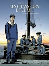 Les chasseurs d'écume. Vol. 3. 1913, le patron de pêche - François Debois