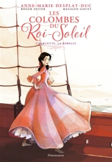 Les colombes du Roi-Soleil. Vol. 3. Charlotte, la rebelle - Roger Seiter