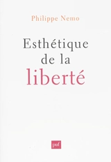 Esthétique de la liberté - Philippe Nemo