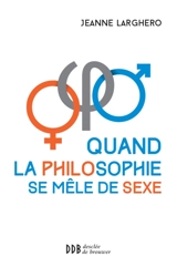 Quand la philosophie se mêle de sexe - Jeanne Larghero