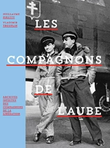 Les compagnons de l'aube : archives inédites des compagnons de la Libération - Guillaume Piketty