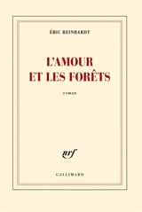 L'amour et les forêts - Eric Reinhardt