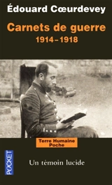 Carnets de guerre, 1914-1918 : un témoin lucide - Edouard Cœurdevey