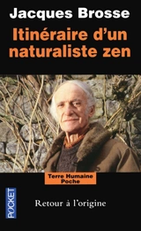 Itinéraire d'un naturaliste zen : retour à l'origine - Jacques Brosse