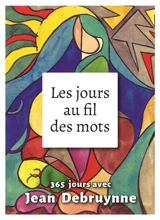 Les jours au fil des mots : 365 jours avec Jean Debruynne - Jean Debruynne