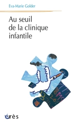 Au seuil de la clinique infantile - Eva-Marie Golder