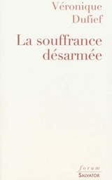 La souffrance désarmée - Véronique Dufief